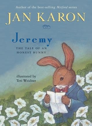 the jan bunny|Jeremy: The Tale of An Honest Bunny by Jan Karon.